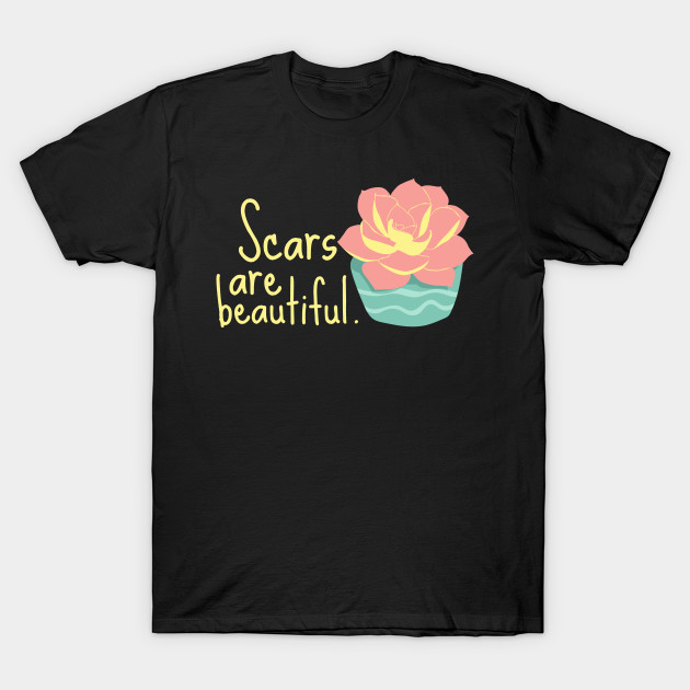 Scars are Beautiful Sad Shirt Mental Health Shirt Encouragement Shirt Love Motivational Inspirational Shirt Positivity Funny Sarcastic Cute Shirt Yoga Meditation Happy Spiritual Depression Anxiety Cancer Autism Awareness Gift by EpsilonEridani